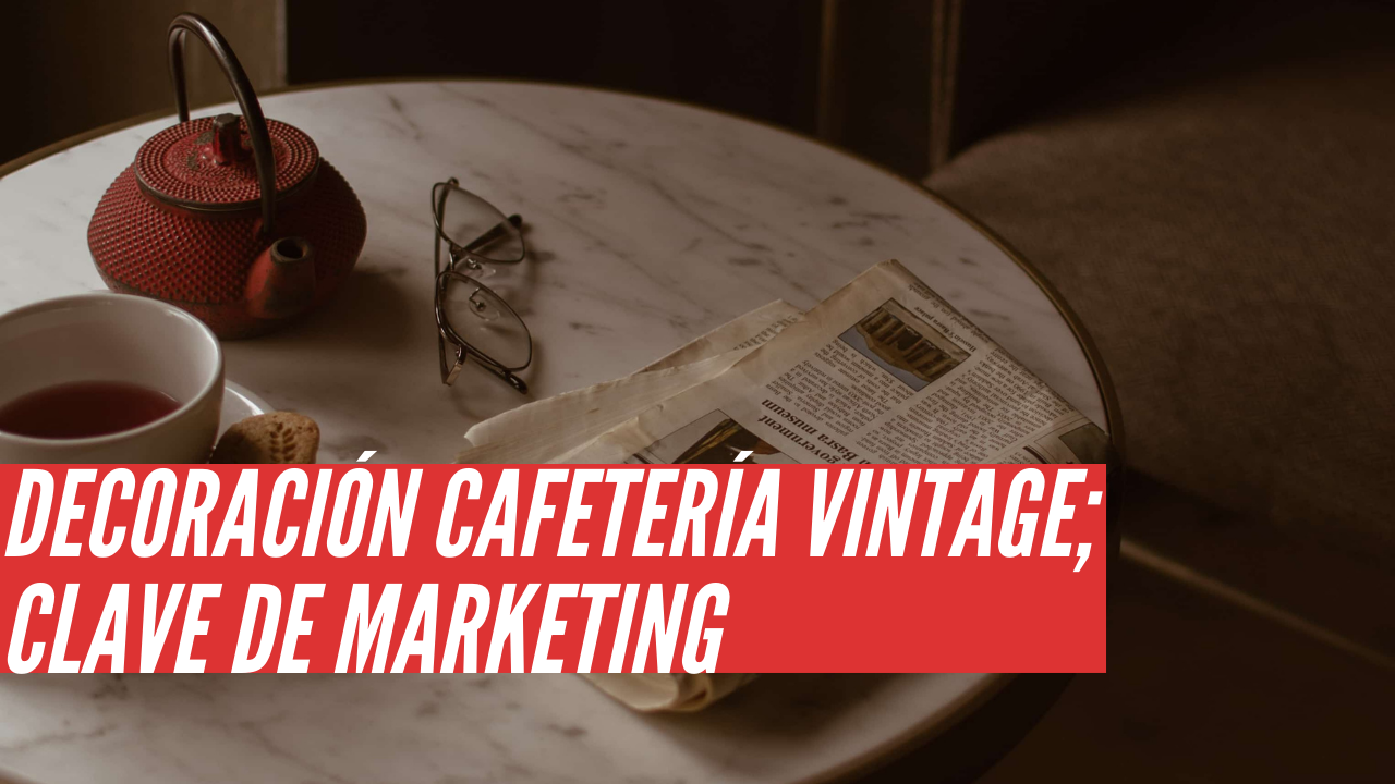 decoración cafetería vintage archivos - Comercionista